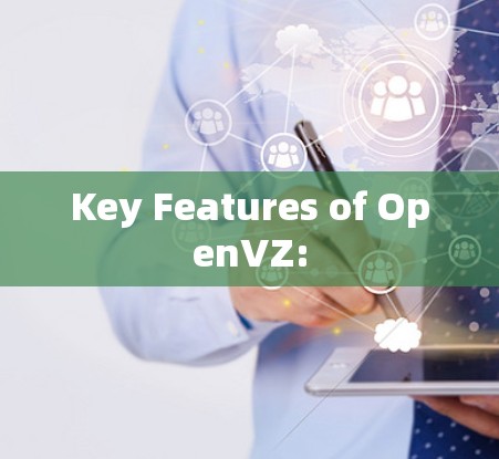 Key Features of OpenVZ: